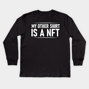 My other shirt is a NFT Kids Long Sleeve T-Shirt